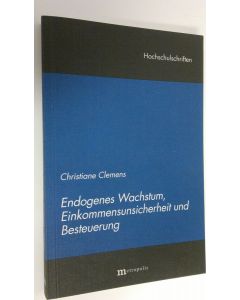 Kirjailijan Chtistiana Clemens käytetty kirja Endogenes Wachstum, Einkommensunsicherheit und Besteuerung (ERINOMAINEN)