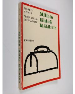 Kirjailijan Mirja-Leena Lempiäinen & Marjut Reivilä käytetty kirja Milloin lähteä lääkäriin
