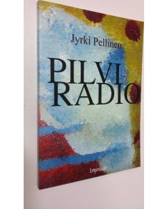 Kirjailijan Jyrki Pellinen käytetty kirja Pilviradio (ERINOMAINEN)