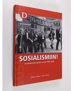 Kirjailijan Mikko Laakso käytetty kirja Sosialismiin! : sosialidemokraattiset nuoret 1906-2006