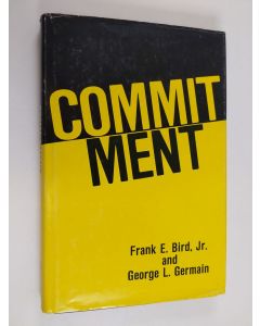 Kirjailijan Frank E. Bird & George L. Germain käytetty kirja Commitment