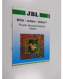 käytetty teos Mitä - miten - miksi? : Ruoki akvaariokalasi oikein