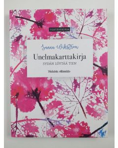 Kirjailijan Sanna Wikström uusi kirja Unelmakarttakirja : sydän löytää tien (UUSI)