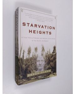 Kirjailijan Gregg Olsen käytetty kirja Starvation Heights - A True Story of Murder and Malice in the Woods of the Pacific Northwest