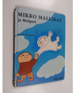 Kirjailijan Gunilla Bergström käytetty kirja Mikko Mallikas ja Mulperi