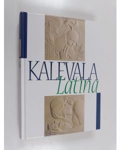 Kirjailijan Tuomo Pekkanen käytetty kirja Kalevala Latina : carmen epicum nationis Finnorum