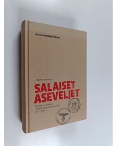 Kirjailijan Oula Silvennoinen käytetty kirja Salaiset aseveljet : Suomen ja Saksan turvallisuuspoliisiyhteistyö 1933-1944