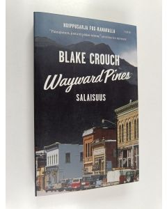 Kirjailijan Blake Crouch käytetty kirja Wayward Pines : Salaisuus