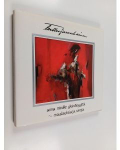Kirjailijan Terttu Jurvakainen käytetty kirja Anna minulle yksinäisyyttä : runoja ja maalauksia