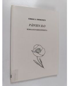 Kirjailijan Erkki J. Immonen käytetty kirja Päivien ilo romaani parisuhteesta