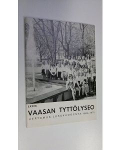 käytetty teos Vaasan tyttölyseo kertomus lukuvuodesta 1969-1970