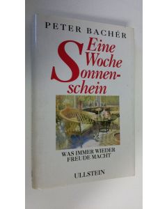Kirjailijan Peter Bacher käytetty kirja Eine Woche Sonnenschein : Was immer wieder freude macht (ERINOMAINEN)