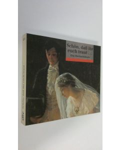 käytetty kirja Schön, dass ihr euch traut ... : Das Hochzeitsbuch (ERINOMAINEN)