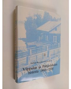 käytetty kirja Vilppulan ja Pohjaslahden historia 1866-1918 : Vanhan Ruoveden historia; nälkävuosista kapinaan, 3:4,1