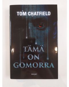 Kirjailijan Tom Chatfield uusi kirja Tämä on Gomorra (UUSI)