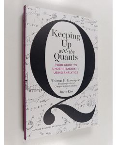 Kirjailijan Thomas H. Davenport käytetty kirja Keeping up with the quants : your guide to understanding and using analytics