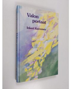 Kirjailijan Inkeri Karvonen käytetty kirja Valon portaat : runoja