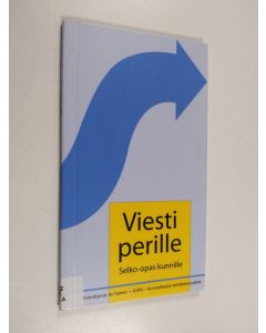 käytetty kirja Viesti perille : selko-opas kunnille