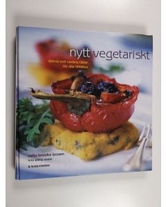 Kirjailijan Celia Brooks Brown käytetty kirja Nytt vegetariskt djärva och vackra rätter för alla tillfällen