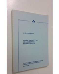 Kirjailijan Kyösti Korpiola käytetty kirja Sananlaskujen tieto sairauksista ja niiden hoidosta