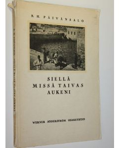 Kirjailijan B. H. Päivänsalo käytetty kirja Siellä missä taivas aukeni : patriarkkain ja profeettain elämä Pyhän maan muistopaikkojen valaistuksessa