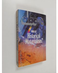 Kirjailijan Z. Berbeshkina & L. Yakovleva ym. käytetty kirja What is Historical Materialism?