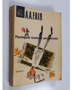 Kirjailijan A. A Fair käytetty kirja Pässinpäät kuolevat perjantaisin : salapoliisiromaani