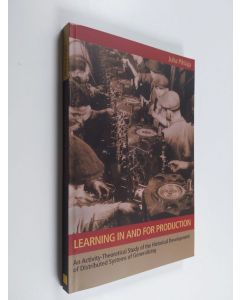 Kirjailijan Juha Pihlaja käytetty kirja Learning in and for Production - An Activity-theoretical Study of the Historical Development of Distributed Systems of Generalizing