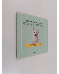Kirjailijan Selina Gibsone käytetty kirja Opeta koirallesi uusia temppuja : yli 30 hauskaa puuhaa sinulle ja koirallesi