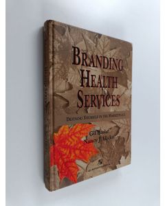 Kirjailijan Gil Bashe käytetty kirja Branding health services : defining yourself in the marketplace