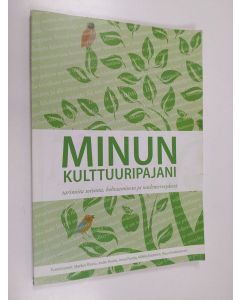 käytetty kirja Minun kulttuuripajani : tarinoita toivosta, kohtaamisesta ja mielenterveydestä