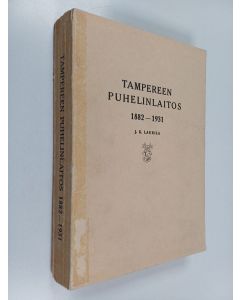 Kirjailijan J. K. Laurila käytetty kirja Tampereen puhelinlaitos v. 1882-1931