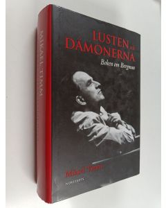 Kirjailijan Mikael Timm käytetty kirja Lusten och dämonerna : boken om Bergman