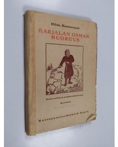 Kirjailijan Hilda Huntuvuori käytetty kirja Karjalan Osman nuoruus : historiallinen kertomus yhdeksänneltä vuosisadalta