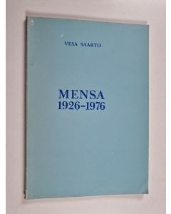 Kirjailijan Vesa Saarto käytetty kirja Mensa 1926-1976 : viisi vuosikymmentä hämeenlinnalaista teollisuutta