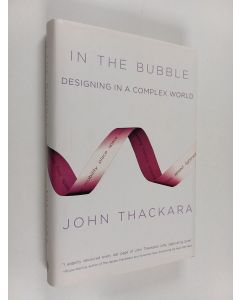 Kirjailijan John Thackara käytetty kirja In the bubble : designing in a complex world