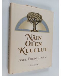 Kirjailijan Axel Fredenholm käytetty kirja Näin olen kuullut = Iti maya srutam : matkalla intialaisen mestarin seurassa