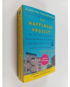 Kirjailijan Gretchen Rubin käytetty kirja The Happiness Project : Or, Why I Spent a Year Trying to Sing in the Morning, Clean My Closets, Fight Right, Read Aristotle, and Generally Have More Fun