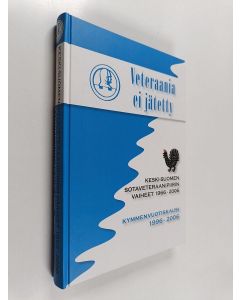 käytetty kirja Veteraania ei jätetty : Keski-Suomen sotaveteraanipiirin vaiheet 1966-2006 : kymmenvuotiskausi 1996-2006