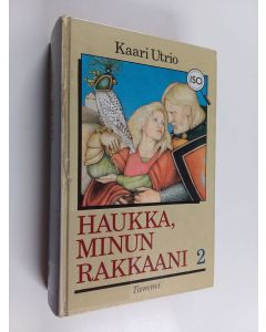 Kirjailijan Kaari Utrio käytetty kirja Haukka, minun rakkaani 2