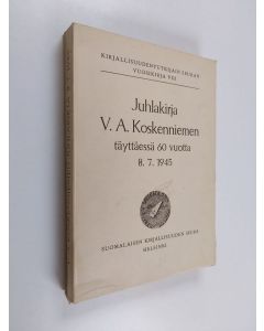 käytetty kirja Juhlakirja V. A. Koskenniemen täyttäessä 60 vuotta 8.VII.1945
