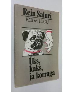 Kirjailijan Rein Saluri käytetty kirja Uks, kaks, ja korraga : kolm lugu