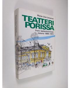Kirjailijan Marja-Liisa Lampinen käytetty kirja Teatteri Porissa : Porin teatteritoimikunnan historia 1848-1973