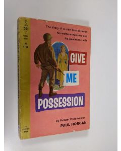 Kirjailijan Paul Horgan käytetty kirja Give me possession