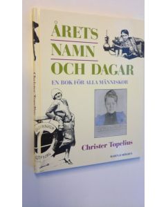 Kirjailijan Christer Topelius käytetty kirja Årets namn och dagar - en bok för alla människor