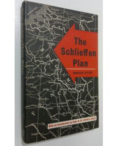 Kirjailijan Gerhard Ritter käytetty kirja The Schlieffen Plan : critique of the myth