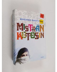 Kirjailijan Marjaneh Bakhtiari käytetty kirja Mistään kotosin (ERINOMAINEN)