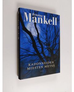 Kirjailijan Henning Mankell käytetty kirja Kadonneiden miesten metsä (ERINOMAINEN)