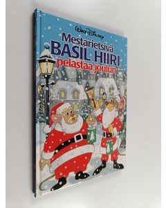 Kirjailijan Walt Disney käytetty kirja Mestarietsivä Basil Hiiri pelastaa joulun : Disneyn satulukemisto