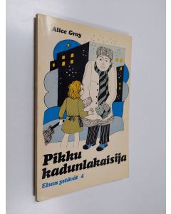 Kirjailijan Alice Gray käytetty kirja Pikku kadunlakaisija : Eli "anna meille tänäpäivänä meidän